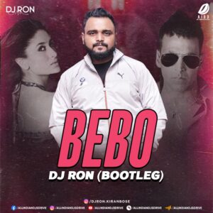 Bebo (Remix) - DJ RON Bebo - Kambakkht Ishq (Remix) - DJ RON Mp3 Free Download
