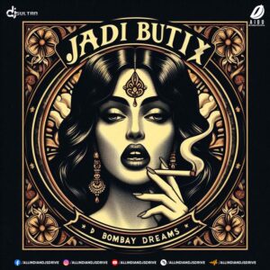 Jadi Buti X Bombay Dreams (Mashup remix 2024) - DJ Sultan