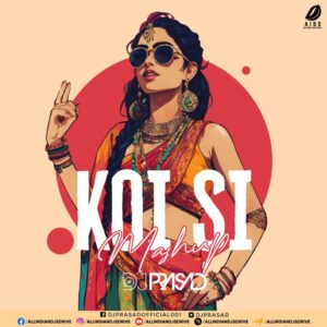 Koi Si (Mashup 2024) - DJ Prasad Koi Si (Mashup 2024) - DJ Prasad Mp3 Song Free Download