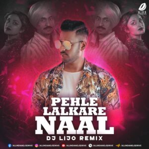 Pehle Lalkare Naal (Remix) - DJ Lijo Pehle Lalkare Naal Remix - DJ Lijo 2024 Mp3 Free Download