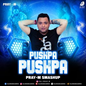 Pushpa Pushpa (Smashup) - Pray-M Pushpa Pushpa (Smashup) - Pray-M Mp3 Free Download