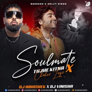 Soulmate X Tujhe Kitna Chahne Lage (Remix) - DJ Abhishek & DJ Vinisha Soulmate X Tujhe Kitna (Remix) - DJ Abhishek & DJ Vinisha