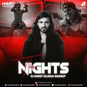 The Nights (Mashup) - DJ Honey Talreja Mp3 Free Download