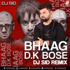 Bhaag D.K. Bose (Remix) - DJ Sid Kolkata Mp3 Download