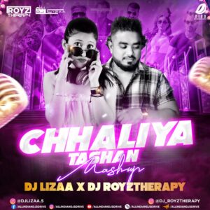 Chhaliya (Smashup) - DJ Lizaa & DJ Royztherapy Chhaliya (Smashup) - DJ Lizaa & DJ Royztherapy (Free DL)