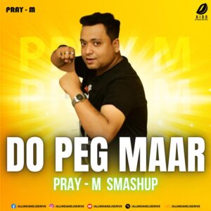 Do Peg Maar (Smashup) - Pray-M Do Peg Maar (Smashup) - DJ Pray-M Mp3 Free Download