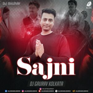 O Sajni Re (Remix 2024) - DJ Gaurav Kolkata Mp3 Download