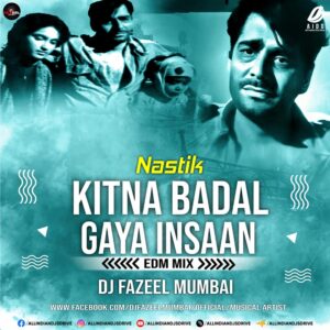 Kitna Badal Gaya Insaan (Remix) - DJ Fazeel Mumbai Kitna Badal Gaya Insaan (Remix 2024) - DJ Fazeel Mumbai