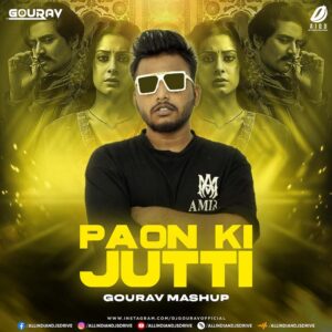 Paon Ki Jutti - Gourav Mashup Paon Ki Jutti - DJ Gourav Mashup 2024 Mp3 Free Download