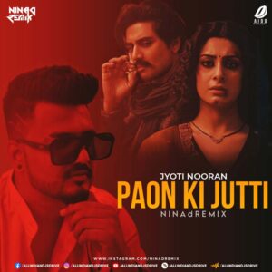 Paon Ki Jutti - NINAd REMIX Paon Ki Jutti - NINAd REMIX 2024 Mp3 Free Download