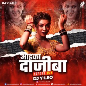 Aika Dajiba (Tapori Mix) - DJ Y-Leo Aika Dajiba (Tapori Mix) - DJ Y-Leo Mp3 Free Download
