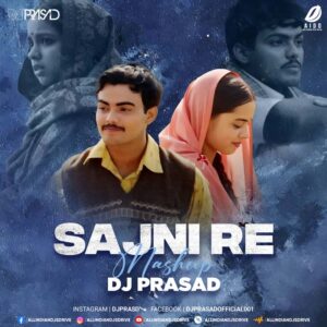 Sajni Re (Mashup) - DJ Prasad Sajni Re (Mashup) - DJ Prasad Mp3 Song Free Download
