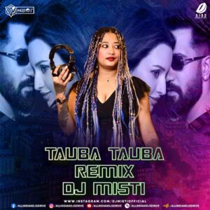 Tauba Tauba (Remix) - DJ Misti Mp3 Song Free Download