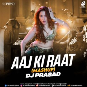 Aaj Ki Raat (Mashup 2024) - DJ Prasad Aaj Ki Raat From Stree 2 (Mashup 2024) - DJ Prasad 🔥🔥