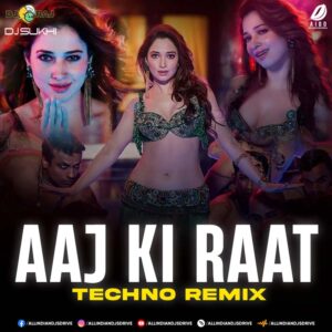 Aaj Ki Raat (Techno Mix) - DJ Sukhi X DJ Raj Mp3 Download