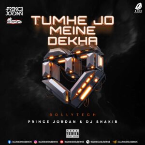 Tumhe Jo Maine Dekha (Bollytech) - Prince Jordan & DJ Shakib