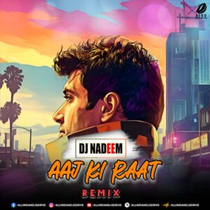 Aaj Ki Raat Remix (Stree 2) - DJ Nadeem | Listen NOW! 🔥