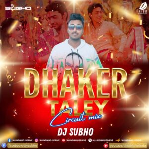 Dhaker Taley (Circuit Mix) - DJ Subho Kolkata Dhaker Taley (Remix) - DJ Subho Kolkata (Durga Puja Song)