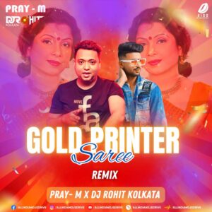 Gold Printer Saree Pore (Remix) - Pray-M & DJ Rohit Kolkata Gold Printer Saree Pore Remix - Pray-M & DJ Rohit Kolkata