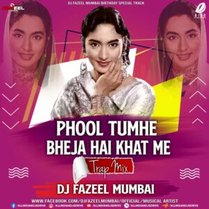 Phool Tumhe Bheja Hai (Trap Mix) - DJ Fazeel Mumbai Phool Tumhe Bheja Hai (Trap Mix) - DJ Fazeel Mumbai 🔥🔥