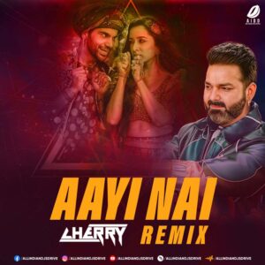 Aayi Nai (Stree 2 2024) - Cherry Remix Aayi Nai (Stree 2 2024) - Cherry Remix (Exclusive) 👇👇