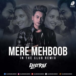 Mere Mehboob (Club Remix) - Electrox Mere Mehboob (Club Remix) - Electrox (Download Instantly)