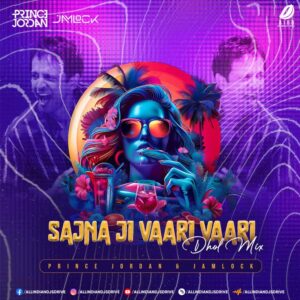 Sajna Ji Vaari Vaari (Dhol Mix) - Prince Jordan & Jamlock