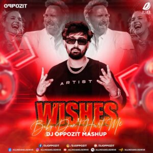 Wishes X Baby Don't Hurt Me (Mashup) - DJ Oppozit Wishes X Baby Don't Hurt Me (Mashup) - DJ Oppozit 🔥👇