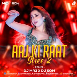 Aaj Ki Raat (Smashup) - DJ MR3 & DJ SOM (DL Instantly) 👇
