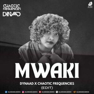 Mwaki - Dynaad & Chaotic Frequencies Edit | Streaming Now