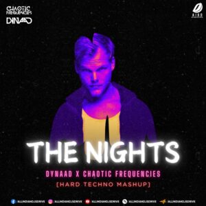 The Nights (2025 Mashup) - Dynaad & Chaotic Frequencies