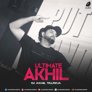 Ultimate Akhil - DJ Akhil Talreja Ultimate Akhil 2024 - DJ Akhil Talreja | Streaming Now 🔥