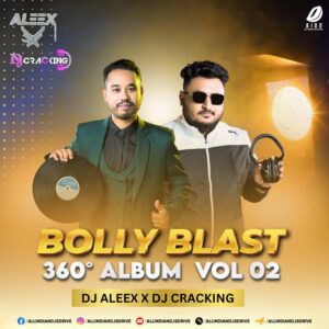 Bolly Blast 360 (Vol. 2) - DJ Aleex & DJ Cracking 🔥🔥