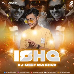 Ishq 2025 Mashup by DJ Meet - The Ultimate Party Anthem!