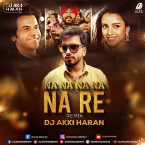 Na Na Na Re Remix 🔥 DJ Akki Haran's Epic Drop 2025!