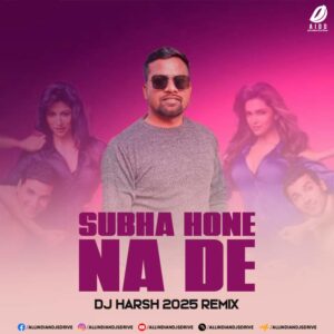 Subha Hone Na De 2025 Remix 🔥 DJ Harsh Party Anthem!