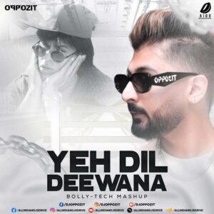 Yeh Dil Deewana (Bolly-Tech Mashup) - DJ Oppozit Yeh Dil Deewana 🔥 Bolly-Tech Mashup 2025 | DJ Oppozit 🚀