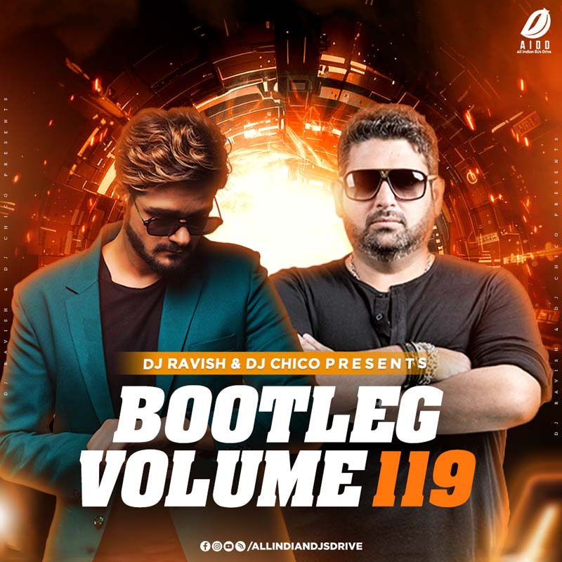 Bootleg Vol. 119 - DJ Ravish & DJ Chico [Must Hear!] 🔥🔥