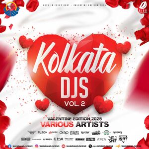 Kolkata DJs Vol. 2 ❤️ Hottest Valentine Mix 2025!