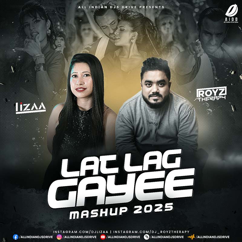Lat Lag Gayee (Mashup 2025) - DJ Lizaa & DJ Royztherapy 🔥