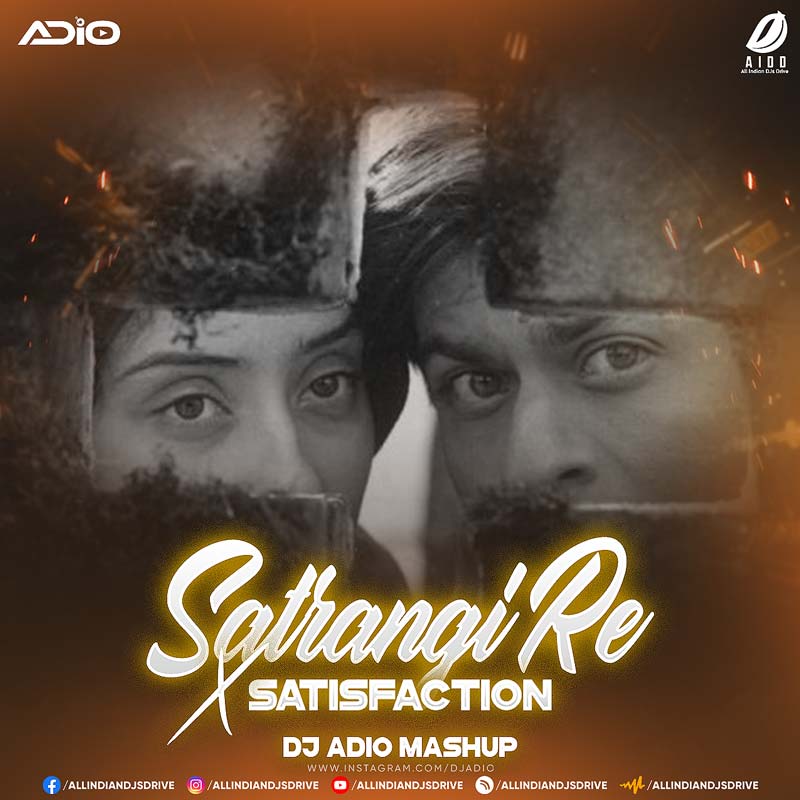 Satrangi Re X Satisfaction (Mashup 2025) - DJ Adio 🔥🔥
