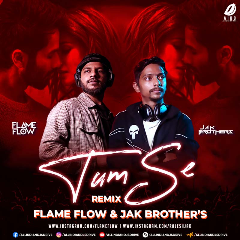 Tum Se (Remix 2025) - Flame Flow & Jak Brothers Tum Se (Remix 2025) - Flame Flow & Jak Brothers π₯π₯