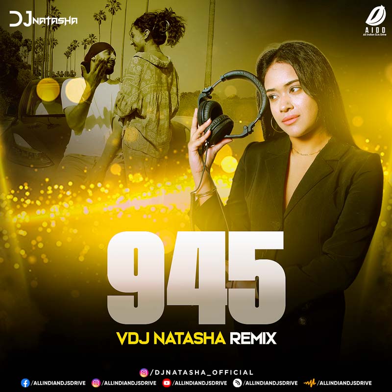 945 (Remix 2025) - VDJ Natasha 945 (Remix 2025) - VDJ Natasha Ft. Prabh 🔥 Download Now