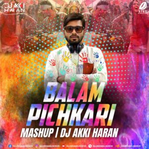 Balam Pichkari (Mashup 2025) - DJ Akki Haran Balam Pichkari (Mashup 2025) - DJ Akki Haran