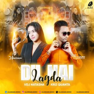 Dil Nai Lagda (Remix 2025) - VDJ Natasha & Kriz Quanta Dil Nai Lagda (Remix 2025) - VDJ Natasha & Kriz Quanta