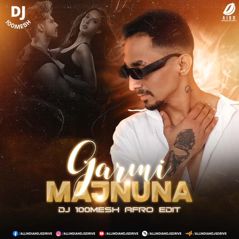 Garmi X Majnuna (Afro Edit) - DJ 100Mesh Garmi X Majnuna (Afro Edit 2025) - DJ 100Mesh π₯π₯