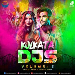 Kolkata DJs Vol. 3 (Holi Edition 2025) - Various Artists Kolkata DJs Vol. 3 (Holi Edition 2025) - Various Artists
