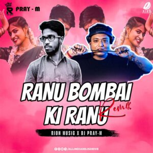 Ranu Bombai Ki Ranu (Remix) - Rion Music & Pray-M Ranu Bombai Ki Ranu (Remix) - Rion Music & Pray-M 🔥