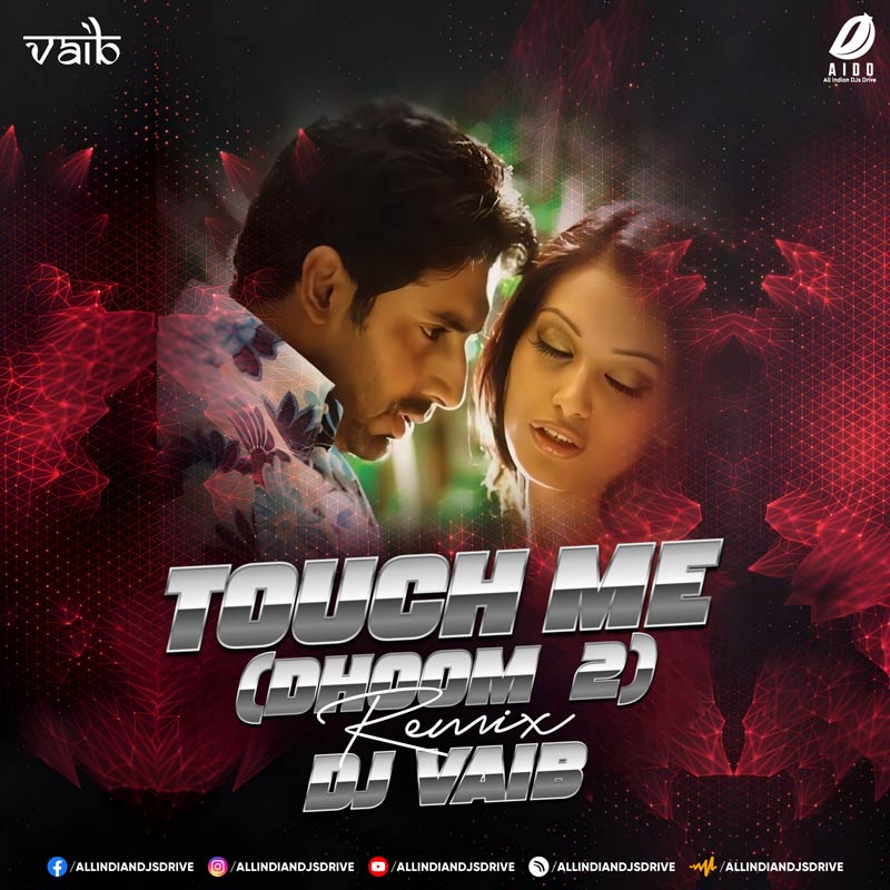Touch Me (Dhoom 2 Remix) - DJ Vaib Touch Me Don't Touch Me (Dhoom 2 Remix) - DJ Vaib π₯π₯