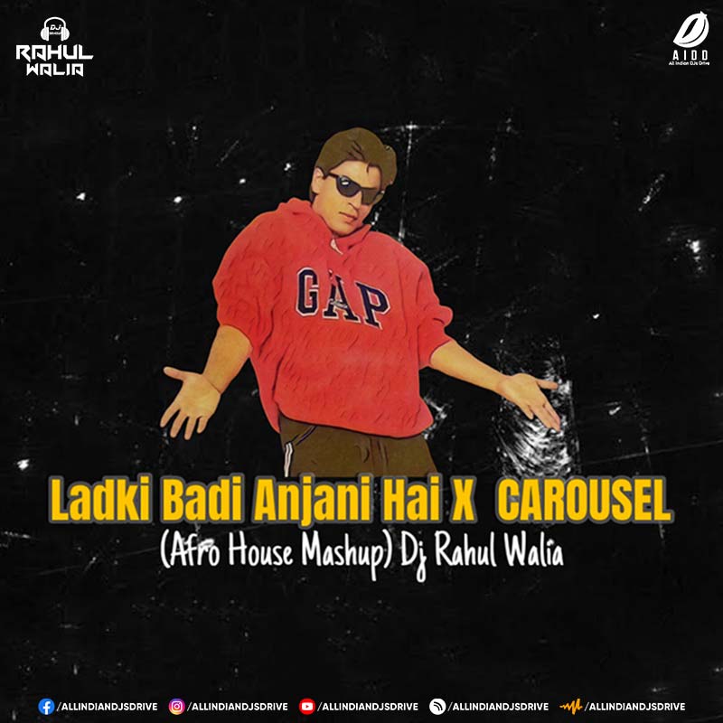 Ladki Badi Anjani Hai (Afro House Mashup) - DJ Rahul Walia